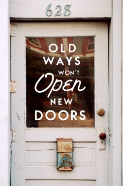 Old ways wont open new doors