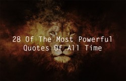 28 Of The Most Powerful Quotes Of All Time  – Expanded Consciousness