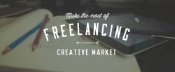 5 Steps to Make the Most of Freelancing ~ Creative Market Blog