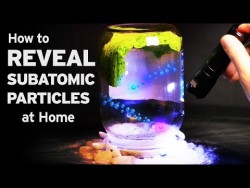 Here is How You Can Reveal Subatomic Particles at Home