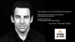 Think Again Podcast ep. 25 – UNCOMFORTABLE CONVERSATIONS – (feat. neuroscientist Sam Harris) | B ...