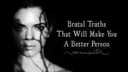 Brutal Truths That Will Make You a Better Person