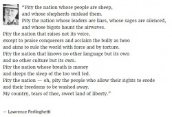 “Pity the nation whose people are sheep,
and whose shepherds mislead them.
Pity the nation whose ...