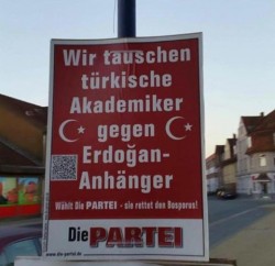 Die PARTEI in Germany – We’ll swap academics from Turkey for Erdogan fans in Germany :)