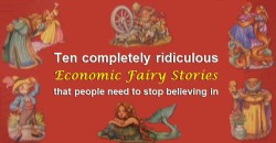 10 Economic fairy stories that people need to stop believing in