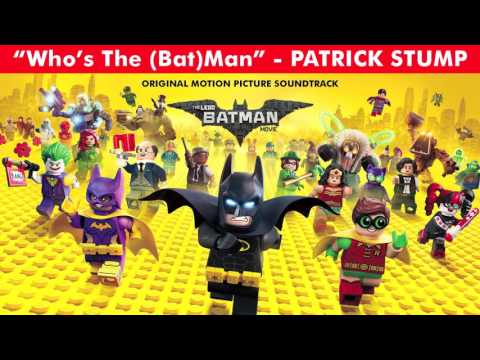 OFFICIAL – Who’s The (Bat)Man – Patrick Stump –  The Lego Batman Soundtrack – YouTube