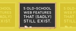 5 Old-School Web Features that (Sadly) Still Exist ~ Creative Market Blog