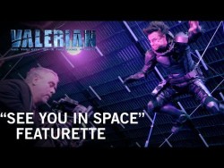 Valerian and the City of a Thousand Planets | “See You In Space” Featurette | In The ...