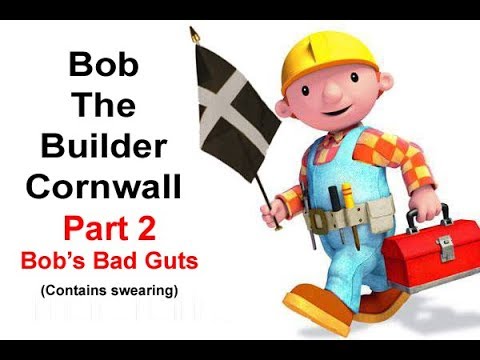 Bob Builder Cornwal Part 2 – Bob’s Bad Guts – YouTube