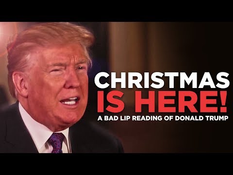 “CHRISTMAS IS HERE!” — A Bad Lip Reading of Donald Trump – YouTube