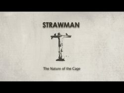 Strawman – The Nature of the Cage (OFFICIAL)