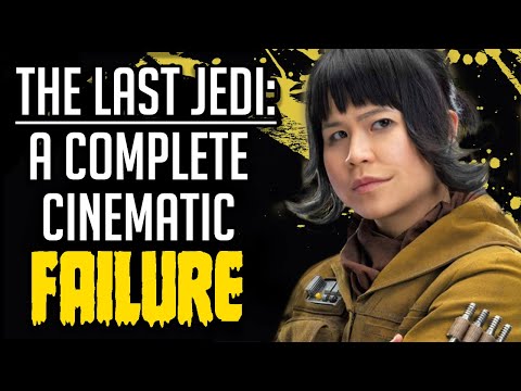 Why Star Wars: The Last Jedi is a Complete Cinematic Failure
