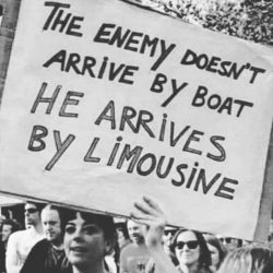 The enemy doesn’t arrive by boat
He arrives by limousine