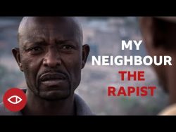 My Neighbour The Rapist – Full documentary – BBC Africa Eye