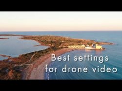 Best settings for drone video