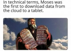 Technically the truth, at least in the novel, Moses never existed of course