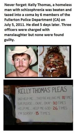 Final words of Kelly Thomas as he was beaten to death by 6 police officers. Never forget.