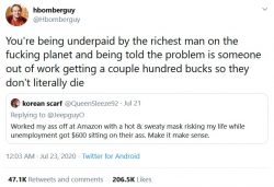 You’re being underpaid by the richest man on the fucking planet and being told the problem ...