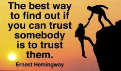 “The best way to find out if you can trust somebody is to trust them.”
– Ernes ...