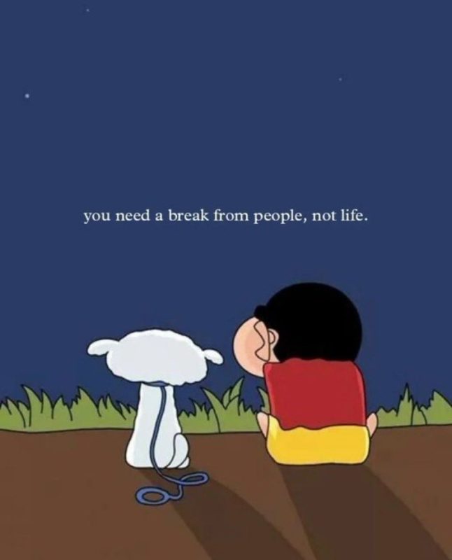 You need a break from people, not life.