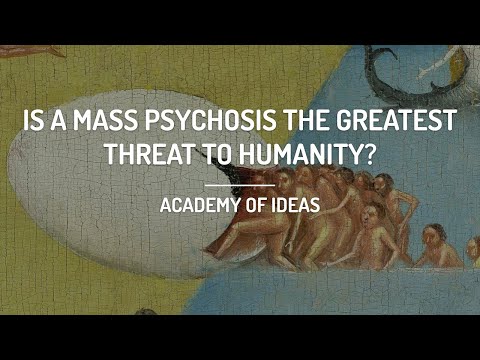 Is a Mass Psychosis the Greatest Threat to Humanity? – YouTube